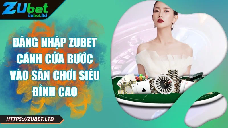 Hướng Dẫn Đăng Nhập ZUBET Thành Công Ngay Lần Đầu Ảnh đại diện đăng nhập ZUBET