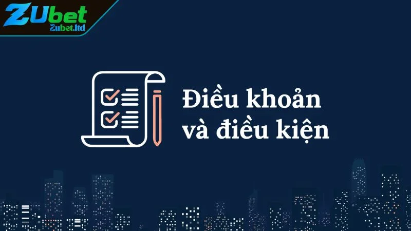 Điều Khoản Và Điều Kiện ZUBET Chìa Khóa Bảo Vệ Quyền Lợi Tại sao cần nắm vững điều khoản và điều kiện ZUBET?