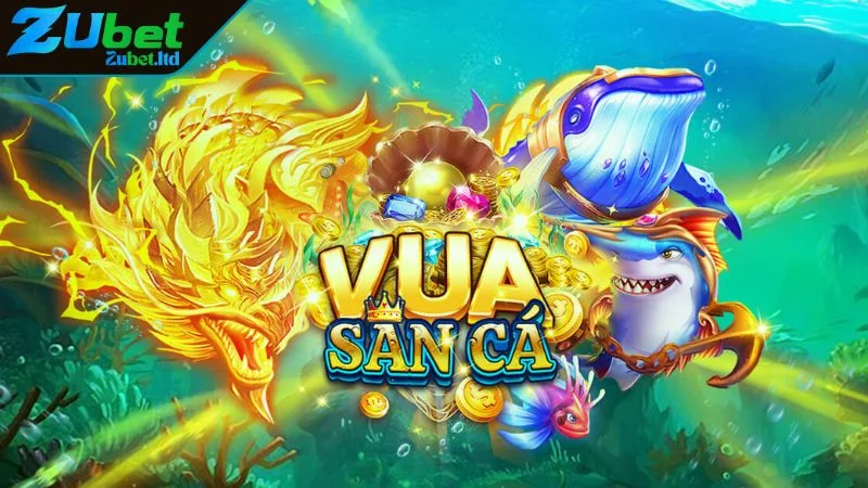 Hành Trình Chơi Vua Săn Cá Kịch Tính Cùng Nhà Cái ZUBET Tìm hiểu tổng quan về game vua săn cá